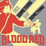 See Something Say Something - Vinile 7'' di Blood Red