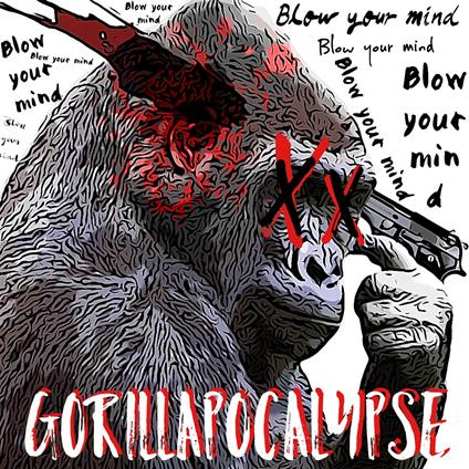 Blow Your Mind - CD Audio di Gorilla Apocalypse