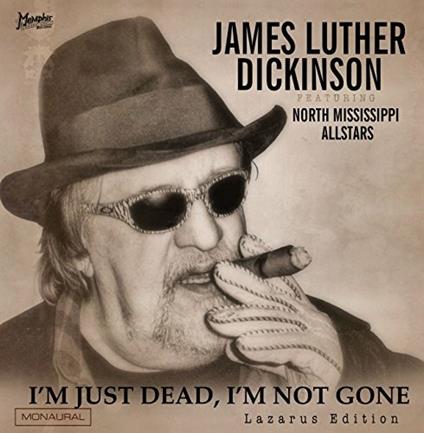 I'm Just Dead I'm (Limited Edition) - CD Audio di James Luther Dickinson