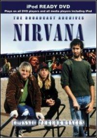 Nirvana. Classic Performances. The Broadcast Archives (DVD) - DVD di Nirvana