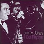 I Got Rhythm - CD Audio di Jimmy Dorsey