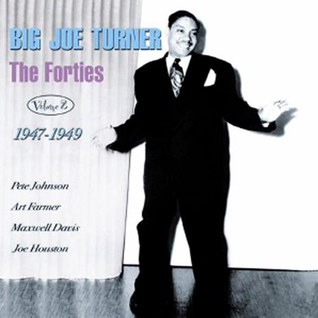 The Forties vol.2. 1947-1949 - CD Audio di Big Joe Turner