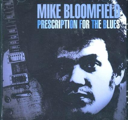 Prescription for the Blues - CD Audio di Mike Bloomfield