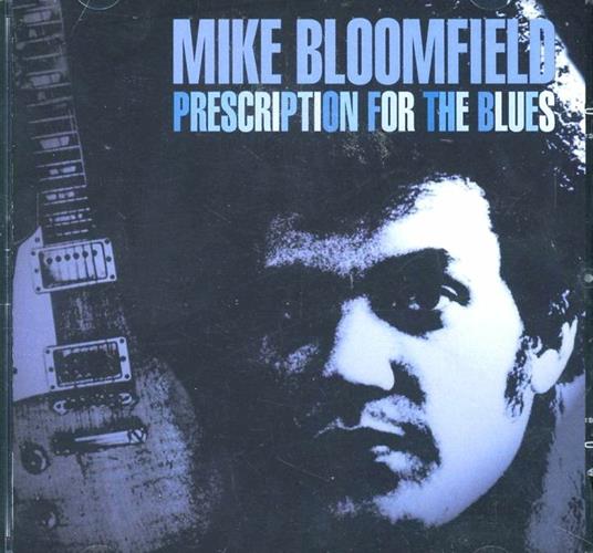Prescription for the Blues - CD Audio di Mike Bloomfield