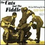 We Cats Will Sing for You 1939-1940 - CD Audio di Cats and the Fiddle