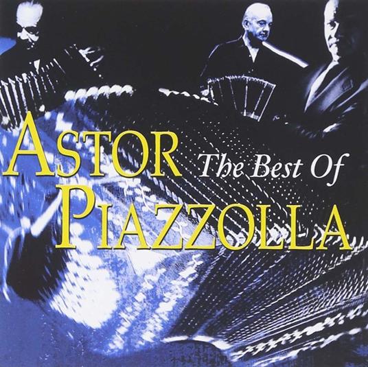 The Best of - CD Audio di Astor Piazzolla