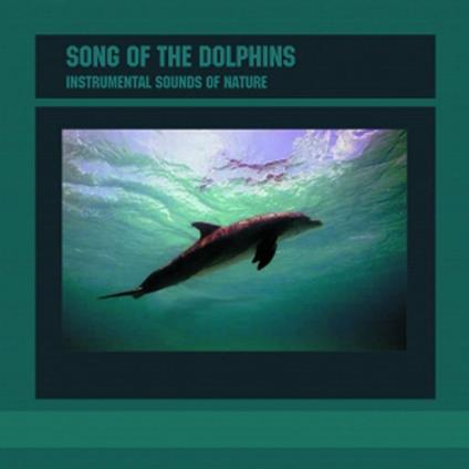 Instrumental Sounds Of Nature. Song Of The Dolphin - CD Audio