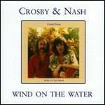 Wind on the Water - CD Audio di Crosby & Nash