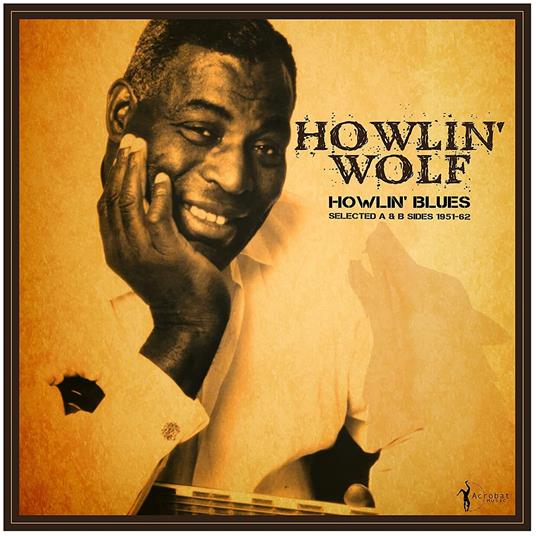 Howlin' Blues Selected A & B Sides 1951-62 - Vinile LP di Howlin' Wolf