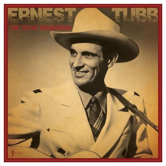 The Texas Troubadour. Best Of 1941-50 - Vinile LP di Ernest Tubb