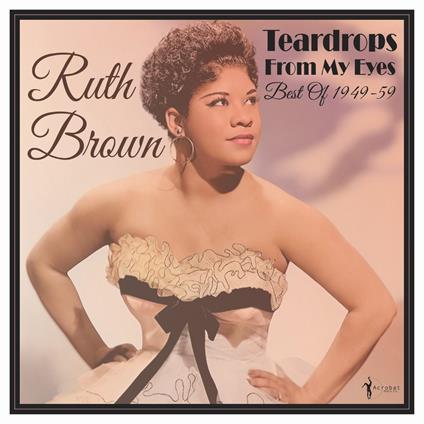 Teardrops From My Eyes. Best Of 1949-59 - Vinile LP di Ruth Brown
