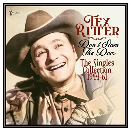 Don'T Slam The Door. The Singles Collection 1944-61 - Vinile LP di Tex Ritter