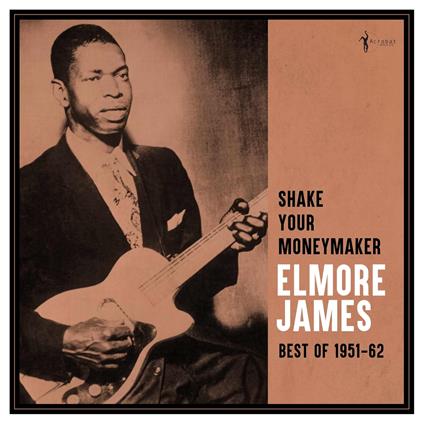 Shake Your Moneymaker. Best Of 1951-62 - Vinile LP di Elmore James