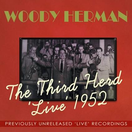 The Third Herd 'Live' 1952 - CD Audio di Woody Herman