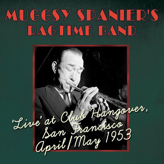 Live At Club Hangover April/May 1953 - CD Audio di Muggsy Spanier