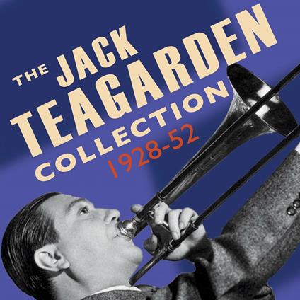 The Jack Teagarden Collection 1928-52 - CD Audio di Jack Teagarden
