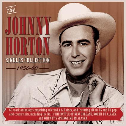 The Johnny Horton Singles Collection 1950-60 - CD Audio di Johnny Horton