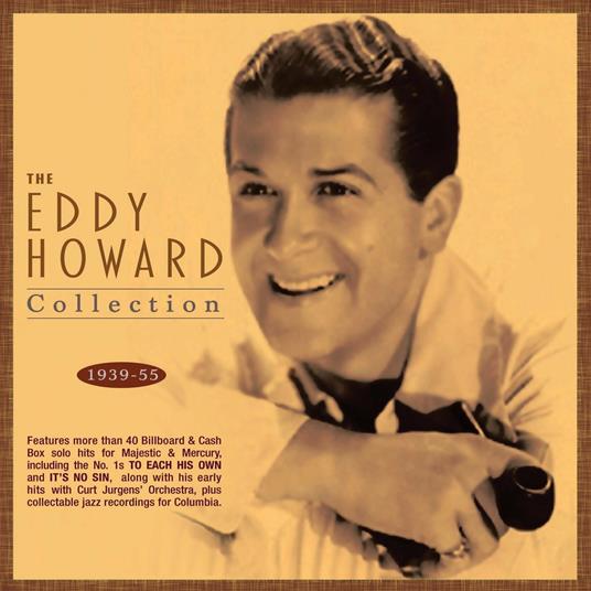The Eddy Howard Collection 1939-55 - CD Audio di Eddy Howard