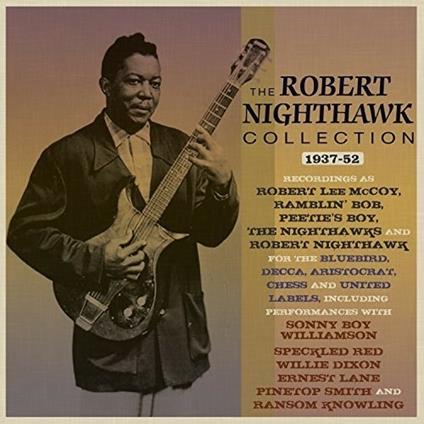 The Robert Nighthawk Collection 1937-52 - CD Audio di Robert Nighthawk