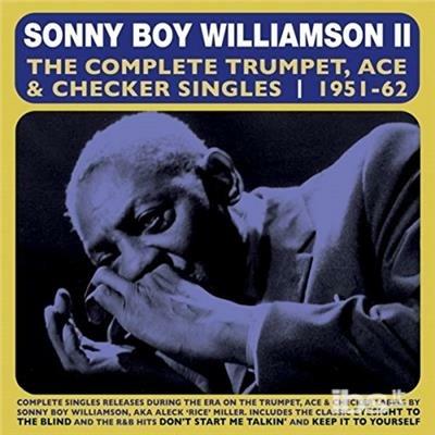 Complete Trumpet Ace & Checker Singles 1951-1962 - CD Audio di Sonny Boy Williamson