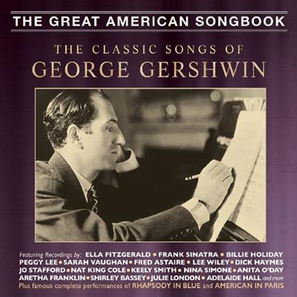 The Great American Songbook. The Classic Songs of George Gershwin - CD Audio di George Gershwin