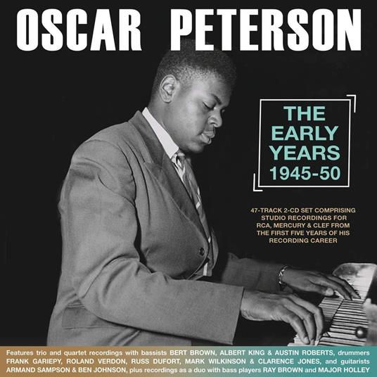 Oscar Peterson - The Early Years 1945-50 - CD Audio di Oscar Peterson