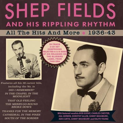 All The Hits And More 1936-1943 - CD Audio di Shep And His Rippling Rhythm Fields