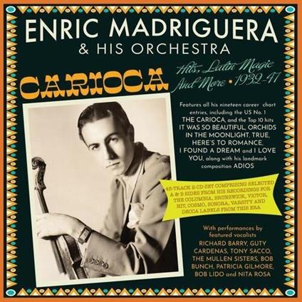 Carioca - Hits, Latin Magic And More 1932-47 - CD Audio di Enric Madriguera