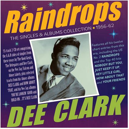 Raindrops: The Singles & Albums Collection 1956-62 (2 Cd) - CD Audio di Dee Clark