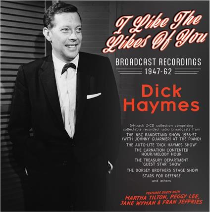 I Like The Likes Of You - Broadcast Recordings 1947-62 - CD Audio di Dick Haymes