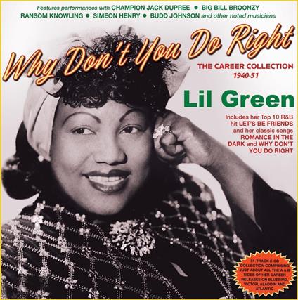 Why Don'T You Do Right - The Career Collection - CD Audio di Lil Green