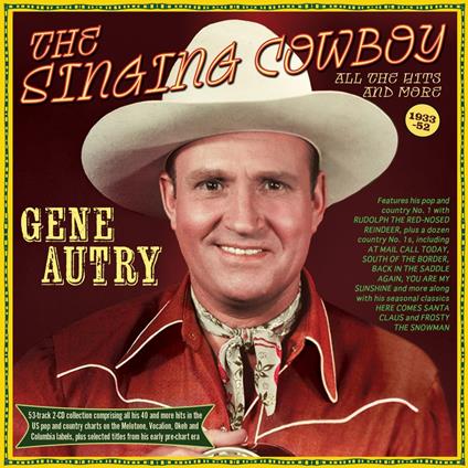 Singing Cowboy - All The Hits And More 1933-52 - CD Audio di Gene Autry