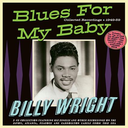 Blues For My Baby: Collected Recordings 1949-59 - CD Audio di Billy Wright