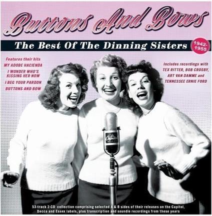 Buttons And Bows - The Best Of The Dinning Sisters 1942-55 - CD Audio di Dinning Sisters