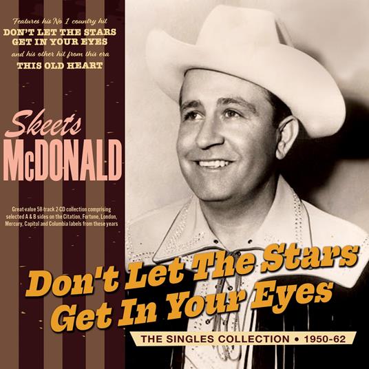 Don'T Let The Stars Get In Your Eyes - The Singles Collection 1950-62 - CD Audio di Skeets McDonald