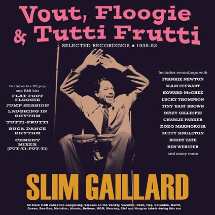 Vout, Floogie & Tutti Frutti. Selected Recordings 1938-53 - CD Audio di Slim Gaillard