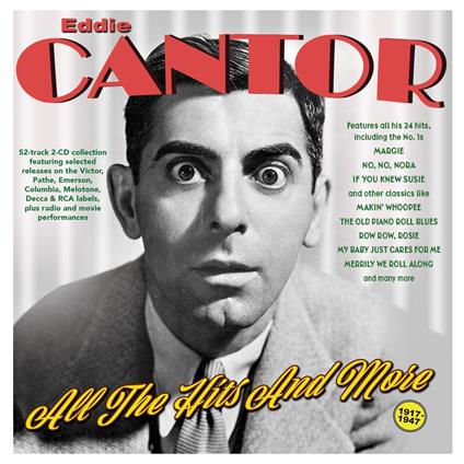 All The Hits And More 1917-47 - CD Audio di Eddie Cantor