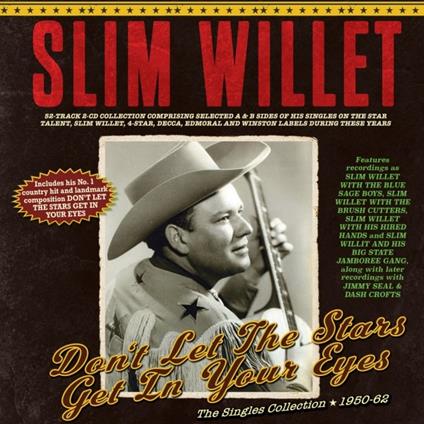 Don'T Let The Stars Get In Your Eyes - The Singles Collection 1950-62 - CD Audio di Slim Willet