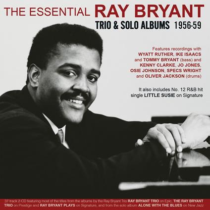 The Essential Ray Bryant. Trio & Solo Albums 1956-59 - CD Audio di Ray Bryant