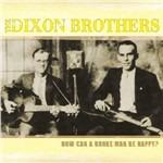 How Can A Broke Man Be Happy - CD Audio di Dixon Brothers