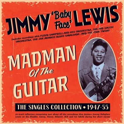 Madman Of The Guitar. The Singles Collection 1947-55 - CD Audio di Jimmy Baby Face Lewis