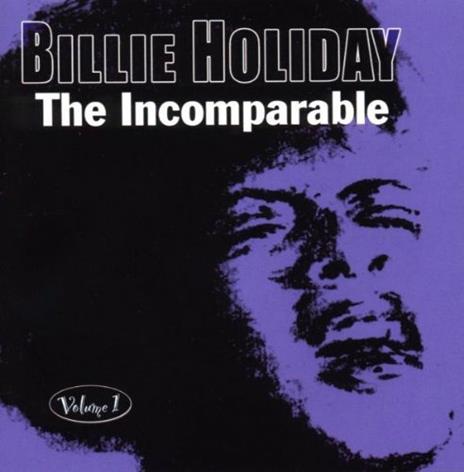 The Incomparable Volume 1 - CD Audio di Billie Holiday