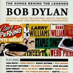 Songs Behind the Legends. Bob Dylan