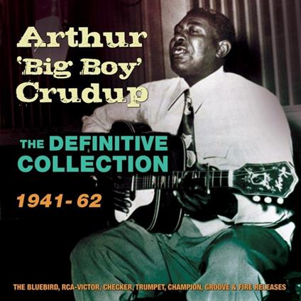 The Definitive Collection 1941-1962 - CD Audio di Arthur Big Boy Crudup