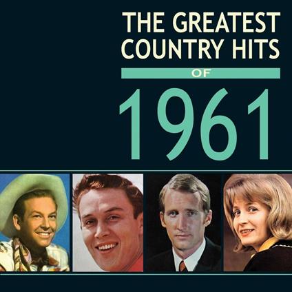 The Greatest Country Hits of 1961 - CD Audio
