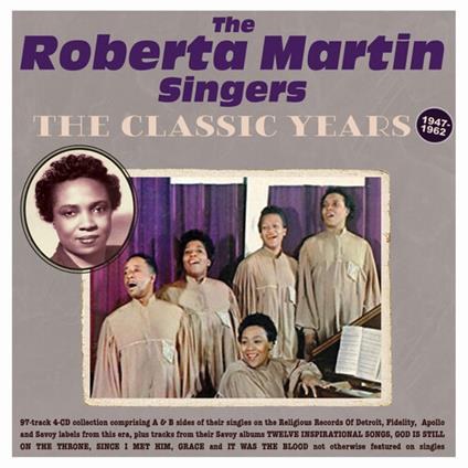 The Classic Years 1947-62 - CD Audio di Roberta Martin Singers