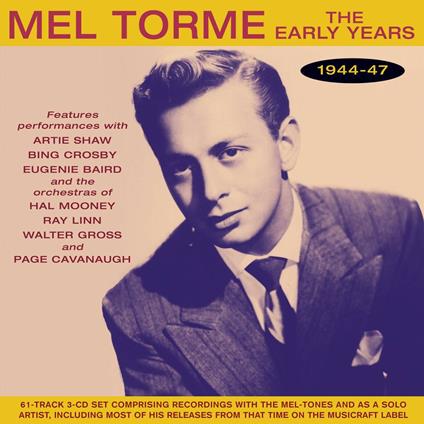 The Early Years 1944-1947 - CD Audio di Mel Tormé