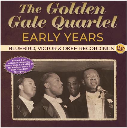 Early Years - Bluebird, Victor & Okeh Recordings 1937-43 - CD Audio di Golden Gate Quartet