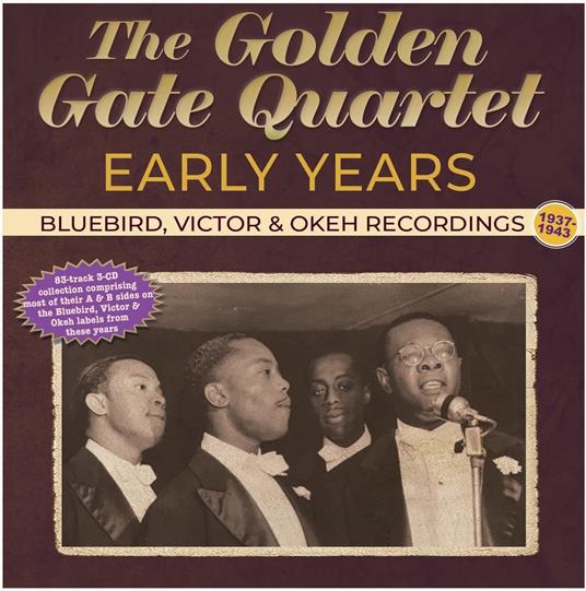 Early Years - Bluebird, Victor & Okeh Recordings 1937-43 - CD Audio di Golden Gate Quartet