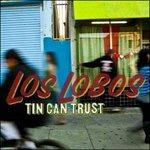 Tin Can Trust - Vinile LP di Los Lobos